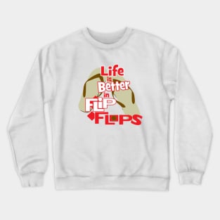 Life is Better in Flip Flops Crewneck Sweatshirt